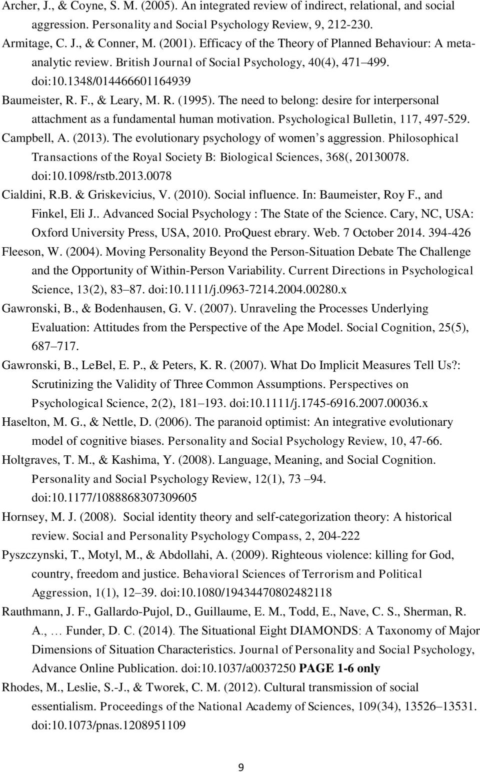 The need to belong: desire for interpersonal attachment as a fundamental human motivation. Psychological Bulletin, 117, 497-529. Campbell, A. (2013). The evolutionary psychology of women s aggression.