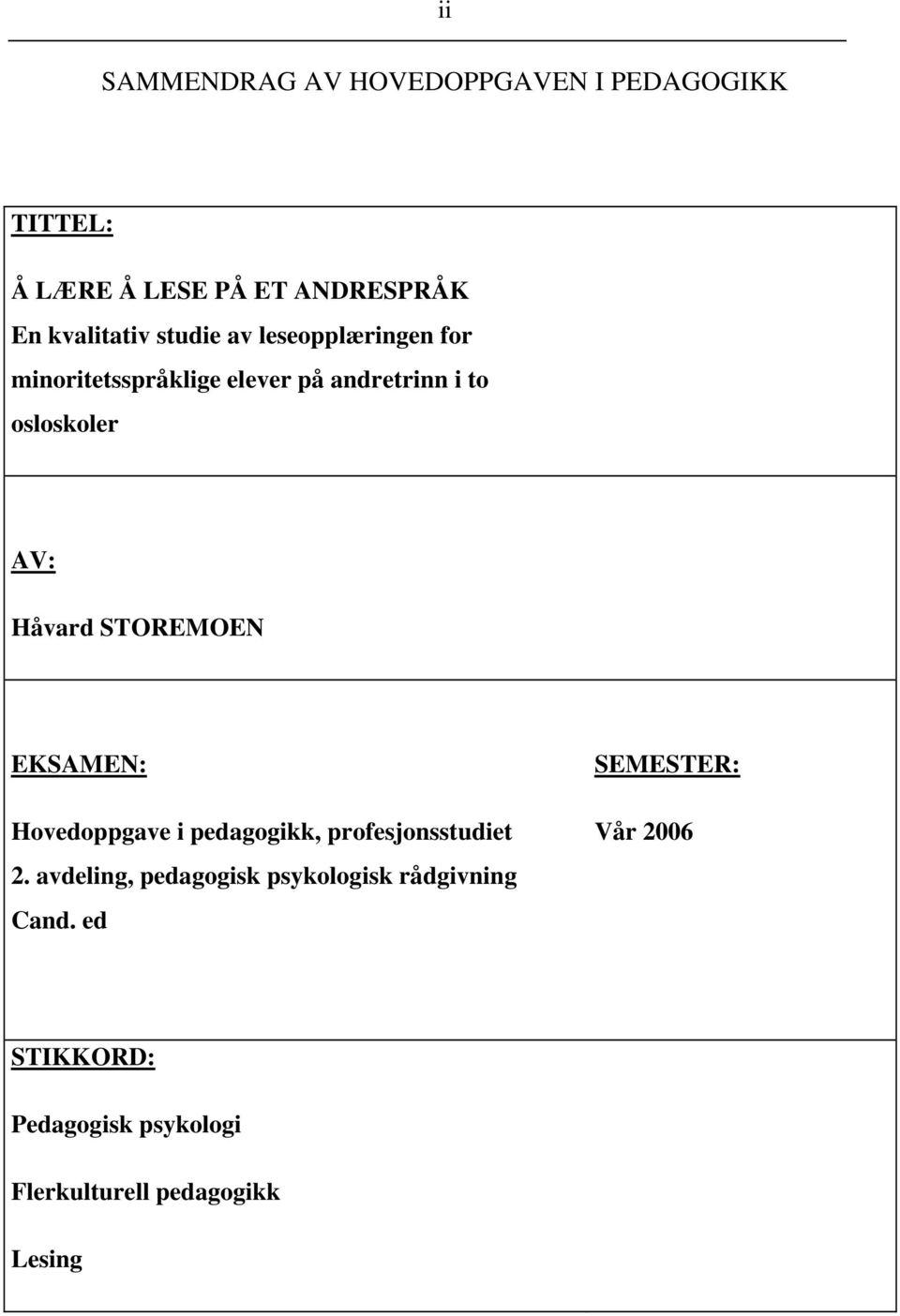 STOREMOEN EKSAMEN: Hovedoppgave i pedagogikk, profesjonsstudiet 2.