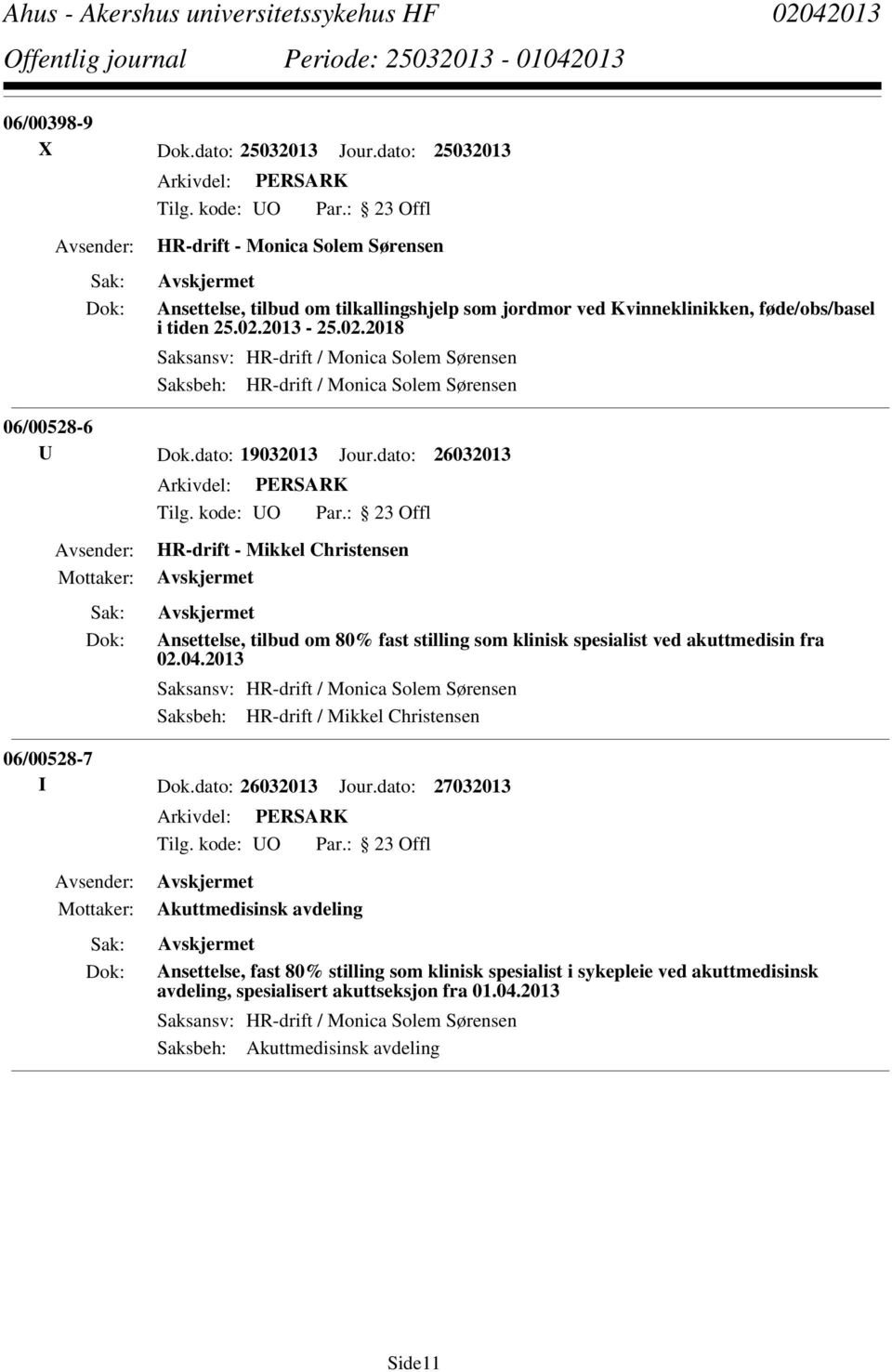 dato: 26032013 HR-drift - Mikkel Christensen Ansettelse, tilbud om 80% fast stilling som klinisk spesialist ved akuttmedisin fra 02.04.