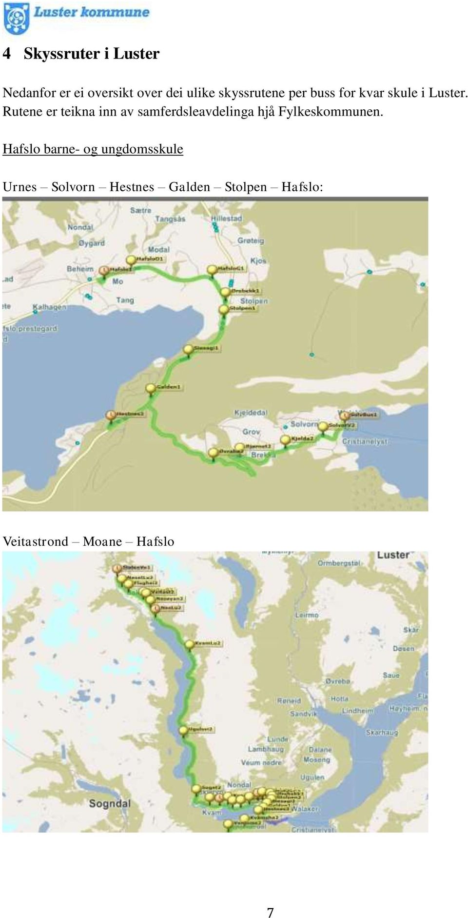 Rutene er teikna inn av samferdsleavdelinga hjå Fylkeskommunen.