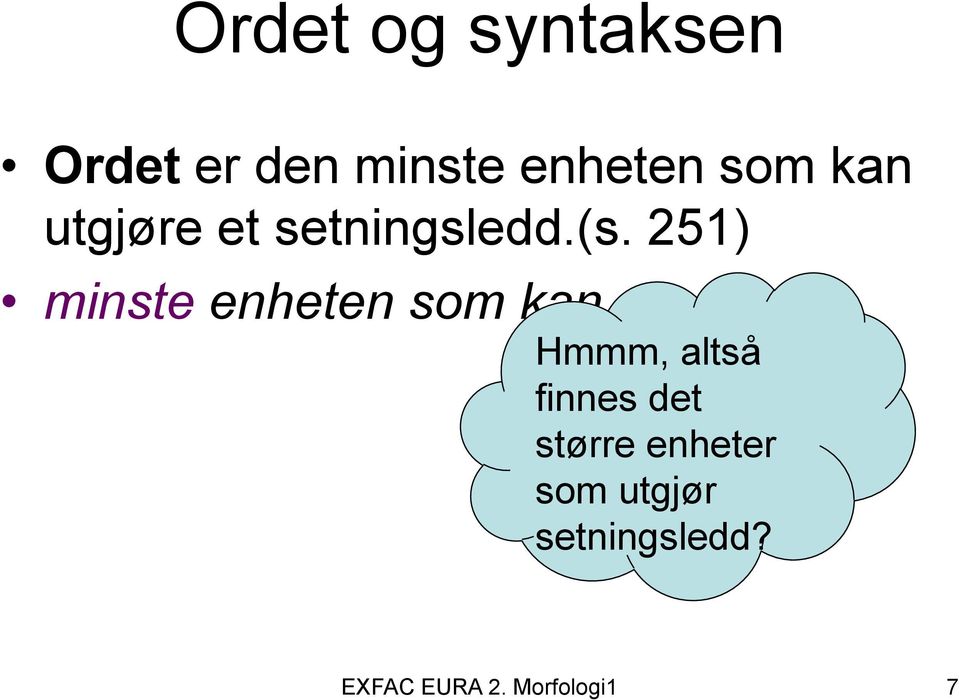 251) minste enheten som kan Hmmm, altså finnes