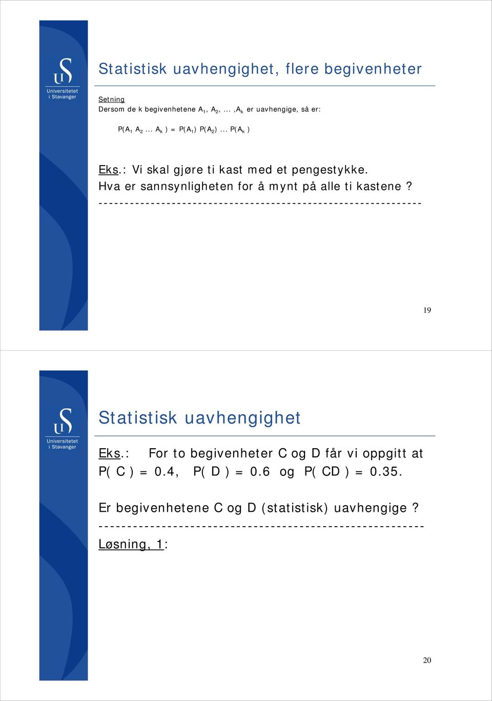 -------------------------------------------------------------- 19 Statistisk uavhengighet Eks.