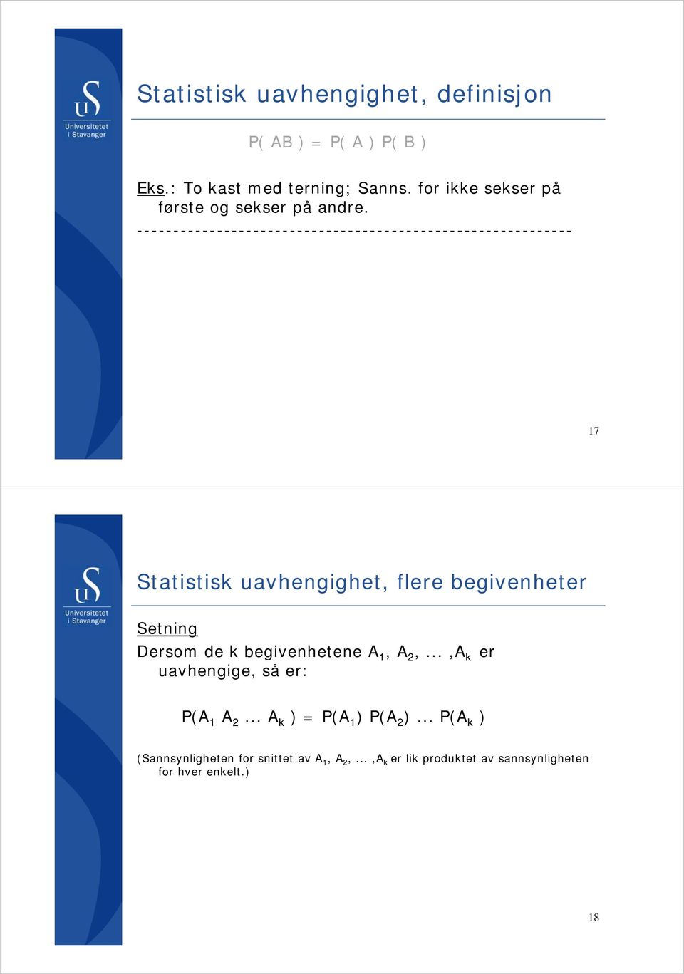 ------------------------------------------------------------ 17 Statistisk uavhengighet, flere begivenheter Setning