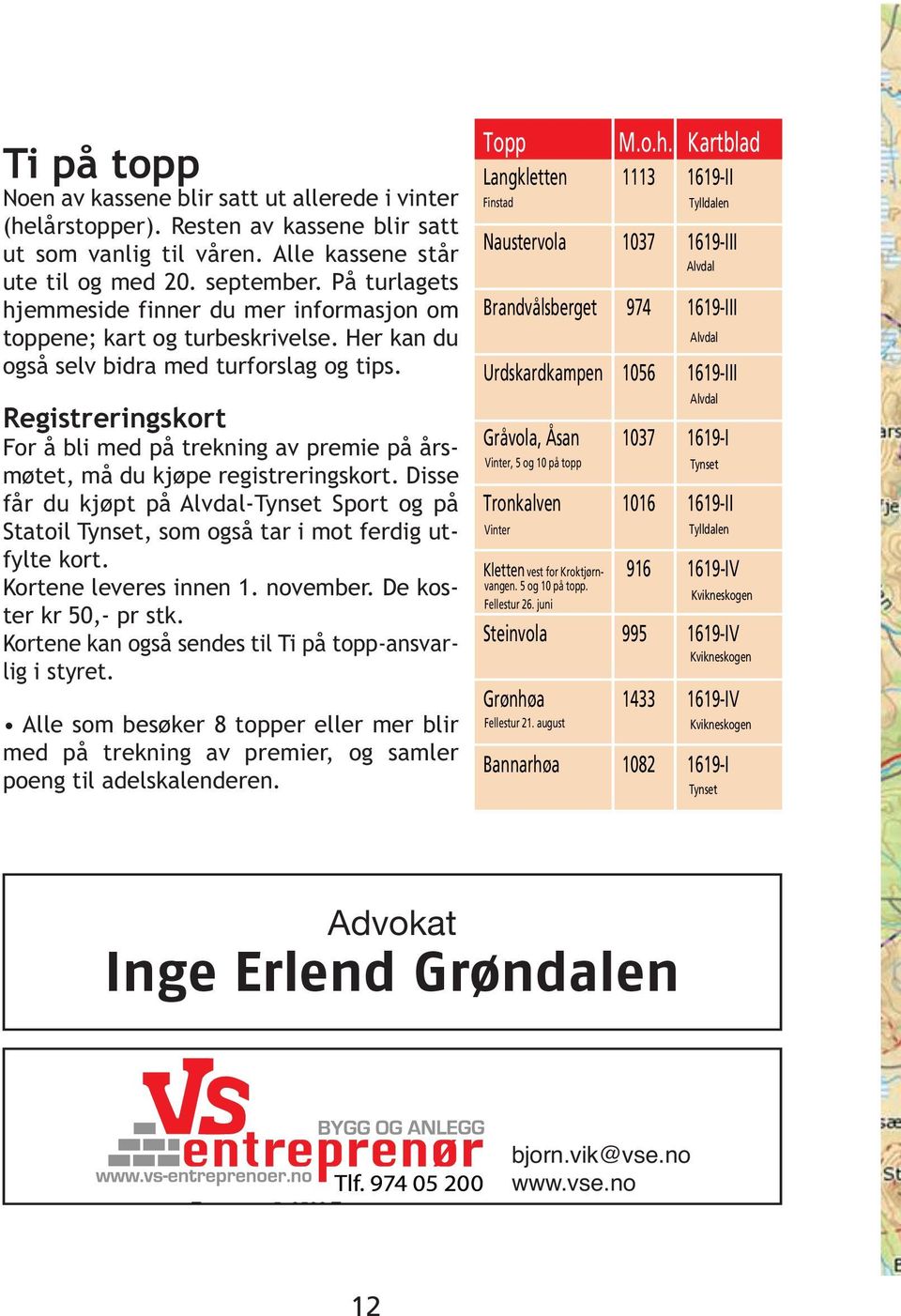 Registreringskort For å bli med på trekning av premie på årsmøtet, må du kjøpe registreringskort.