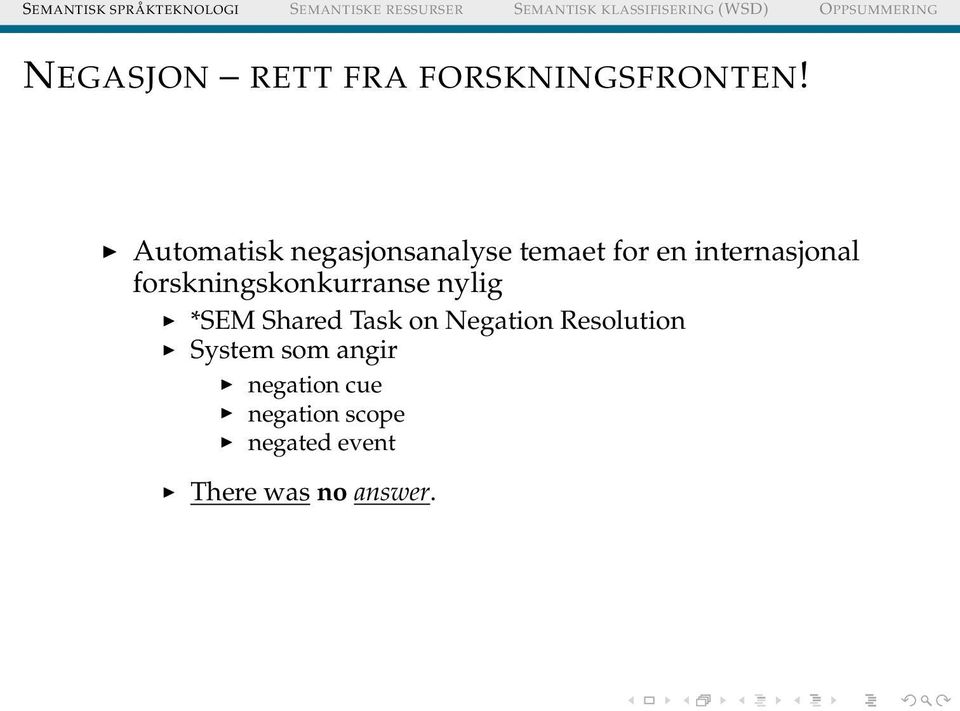 forskningskonkurranse nylig *SEM Shared Task on Negation