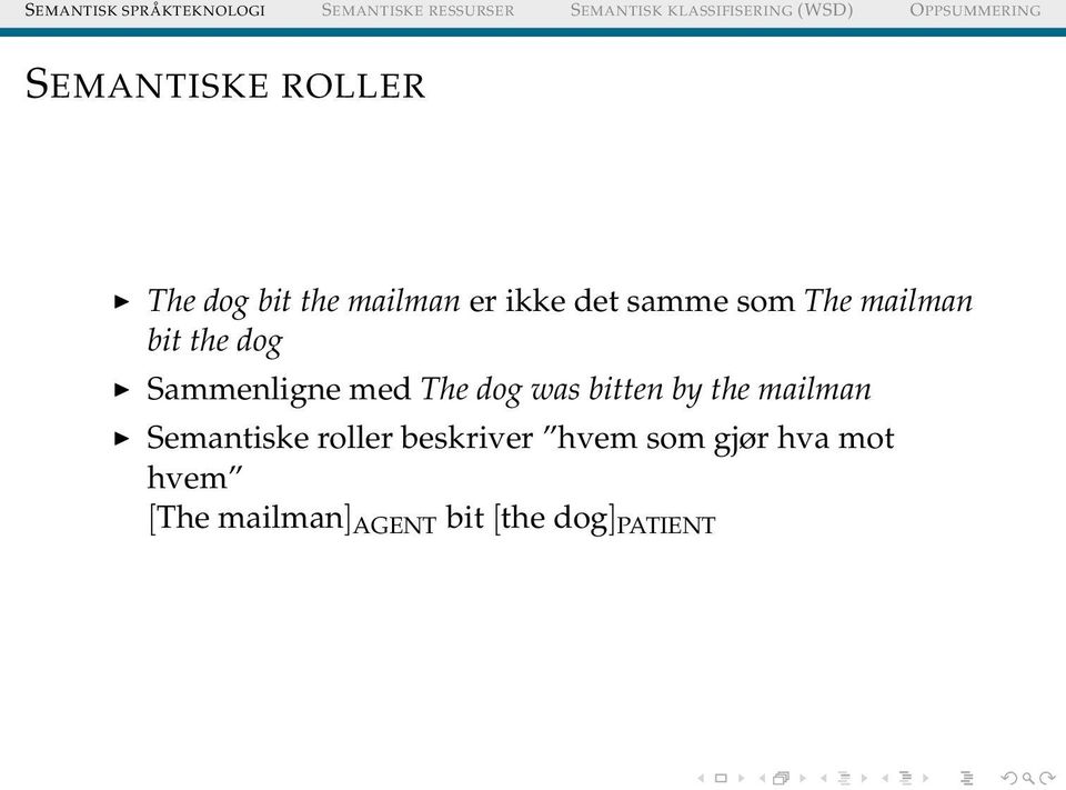 was bitten by the mailman Semantiske roller beskriver hvem