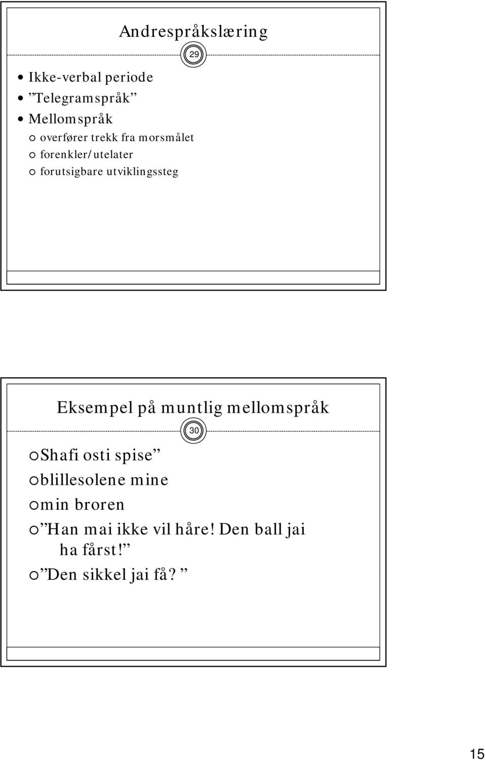 Eksempel på muntlig mellomspråk Shafi osti spise blillesolene l mine min