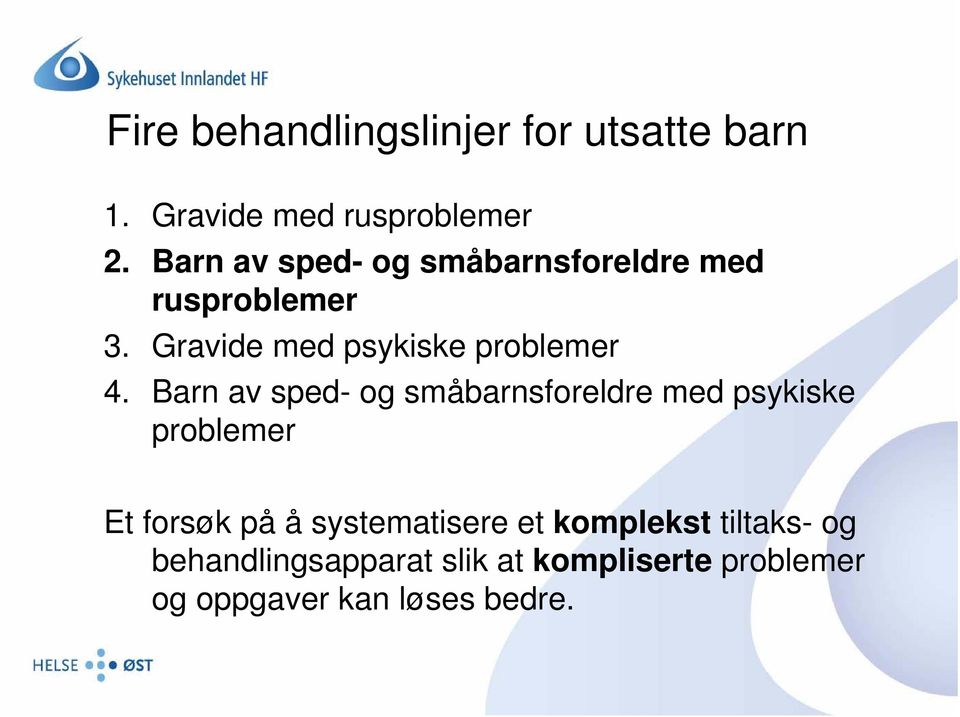 Barn av sped- og småbarnsforeldre med psykiske problemer Et forsøk på å systematisere