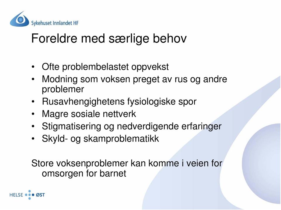 sosiale nettverk Stigmatisering og nedverdigende erfaringer Skyld- og