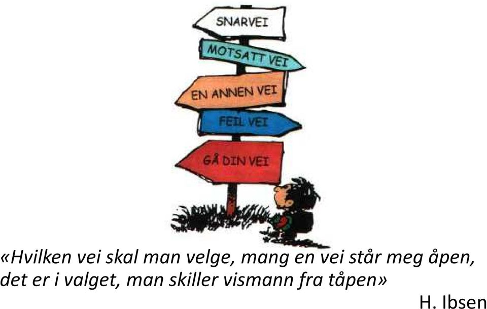 åpen, det er i valget, man