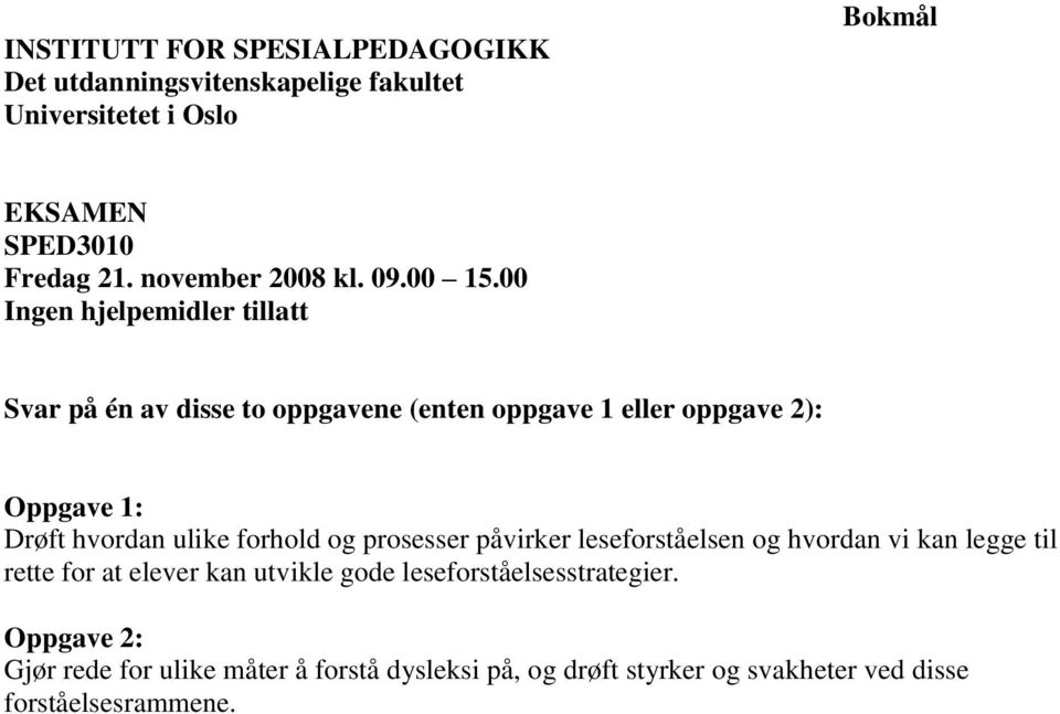 hvordan ulike forhold og prosesser påvirker leseforståelsen og hvordan vi kan legge til rette for at elever kan