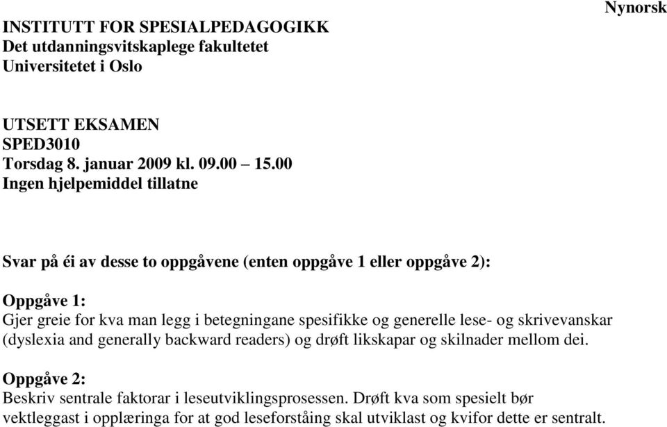 betegningane spesifikke og generelle lese- og skrivevanskar (dyslexia and generally backward readers) og drøft likskapar og skilnader mellom