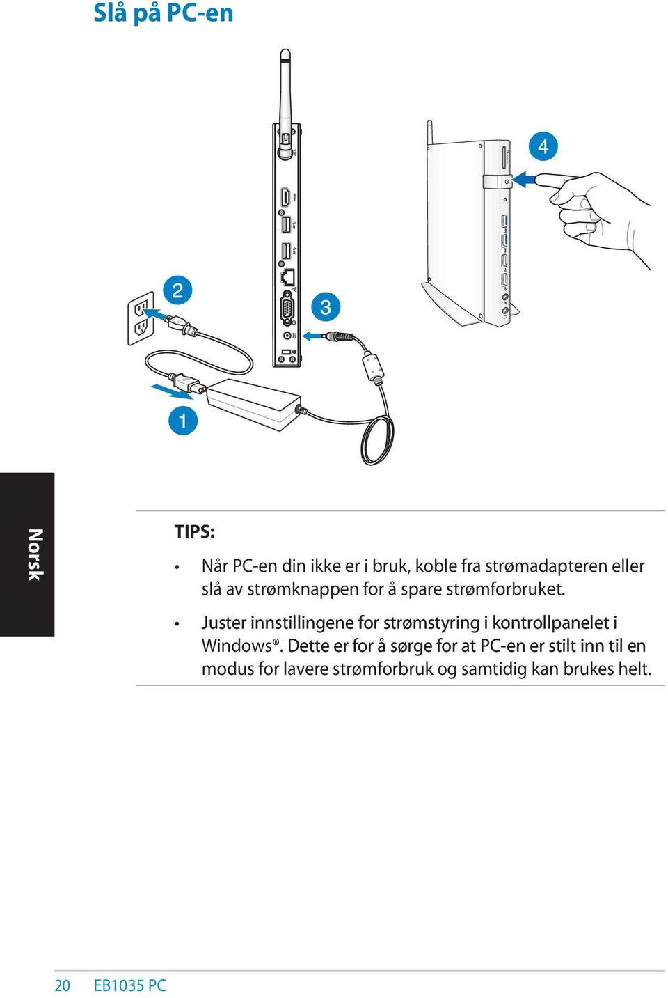 Juster innstillingene for strømstyring i kontrollpanelet i Windows.