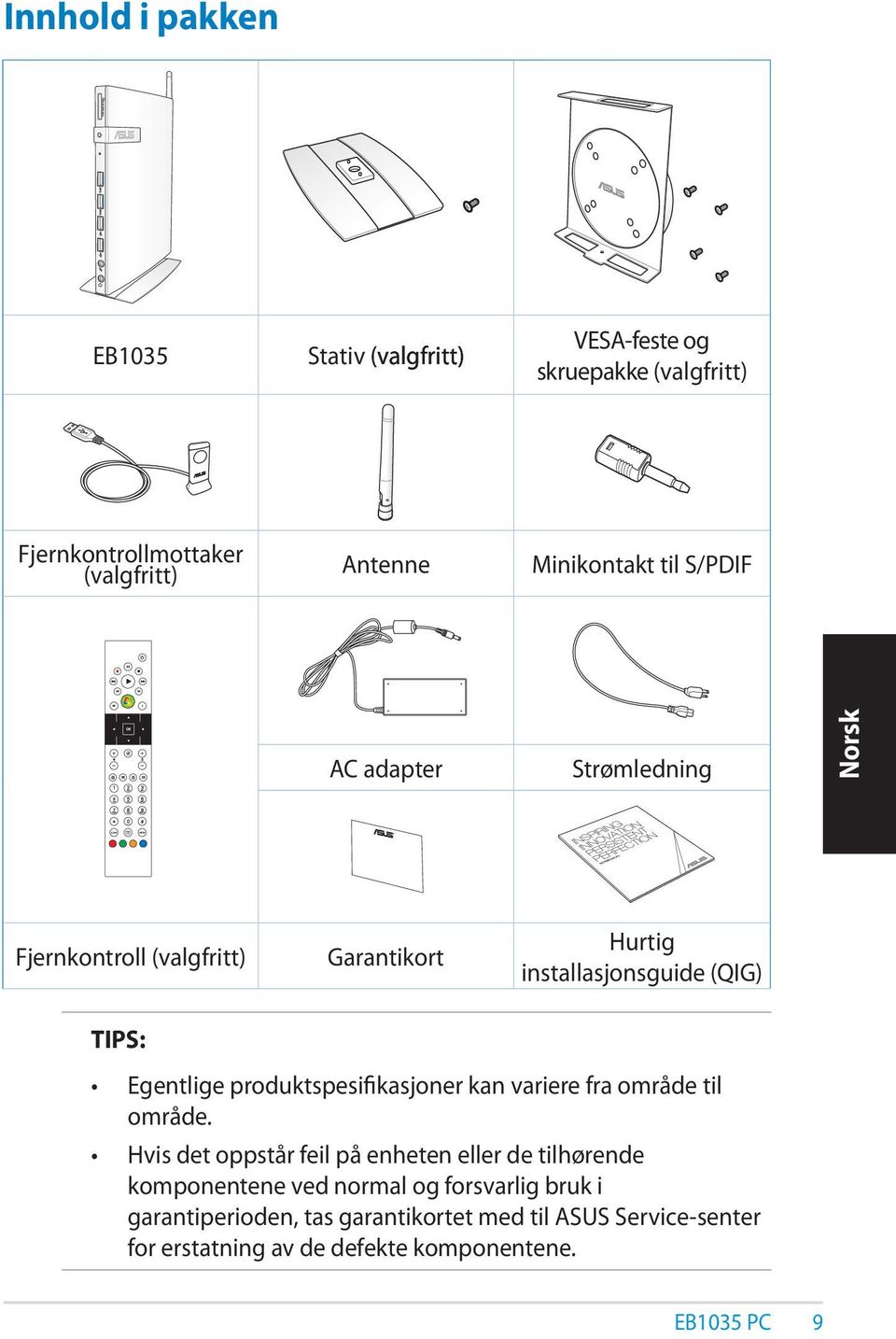 Egentlige produktspesifikasjoner kan variere fra område til område.