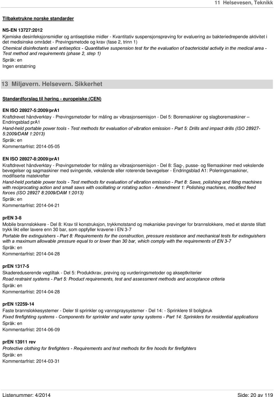 medical area - Test method and requirements (phase 2, step 1) 13 Miljøvern. Helsevern.