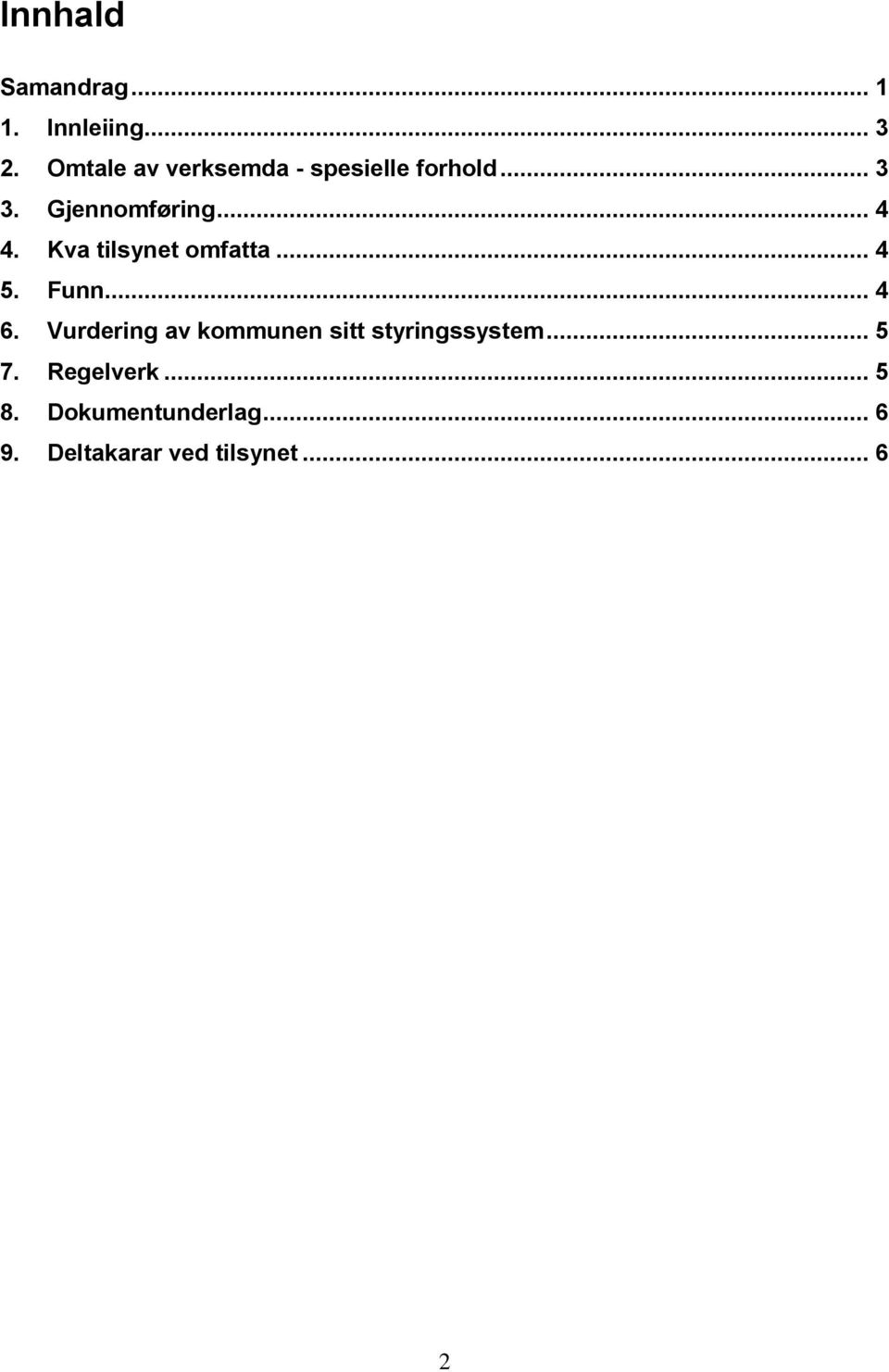 Kva tilsynet omfatta... 4 5. Funn... 4 6.