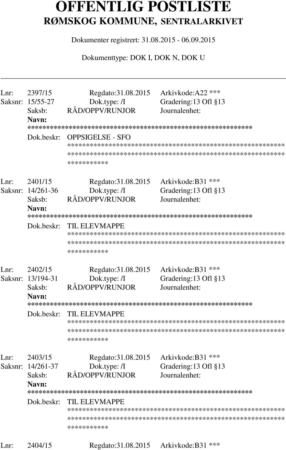 type: /I Gradering:13 Ofl 13 ** Lnr: 2402/15 Regdato:31.08.2015 Arkivkode:B31 *** Saksnr: 13/194-31 Dok.