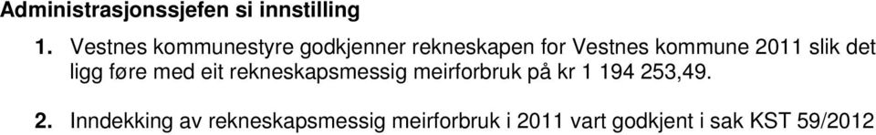 2011 slik det ligg føre med eit rekneskapsmessig meirforbruk på kr