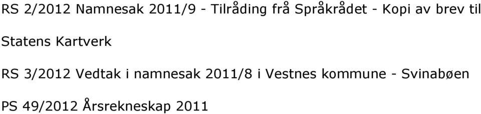 Kartverk RS 3/2012 Vedtak i namnesak 2011/8 i