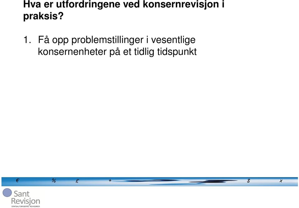 Få tilstrekkelig revisjonsbevis på vesentlige konsernenheter.