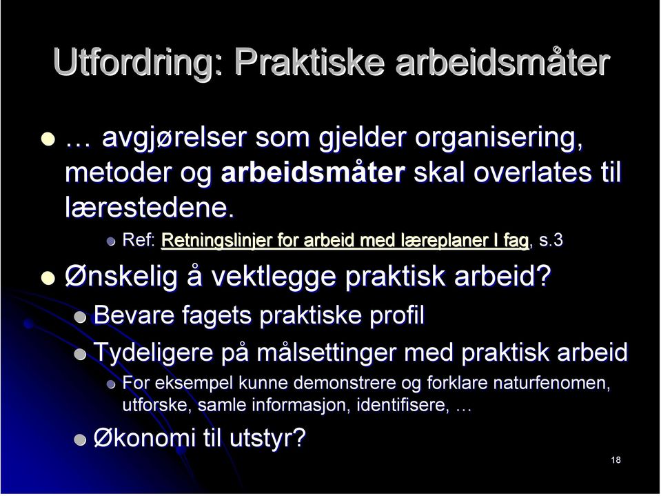 3 Ønskelig å vektlegge praktisk arbeid?