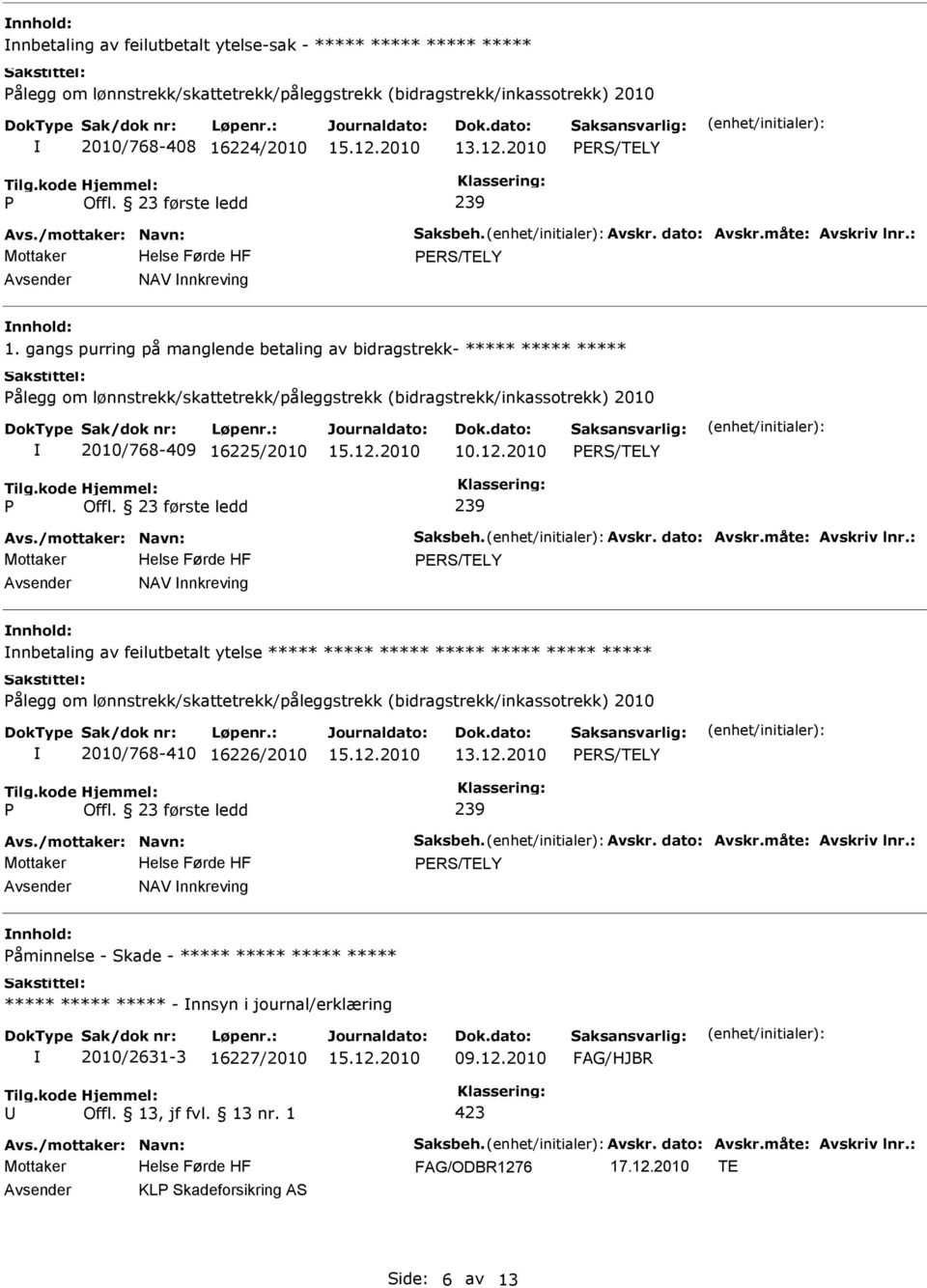 gangs purring på manglende betaling av bidragstrekk- ålegg om lønnstrekk/skattetrekk/påleggstrekk (bidragstrekk/inkassotrekk) 2010 2010/768-409 16225/2010 10.12.