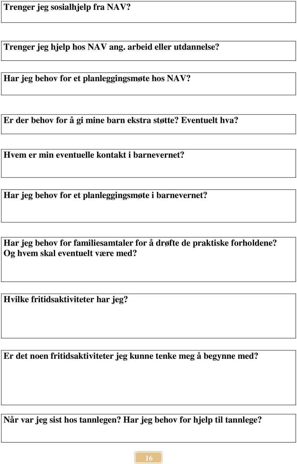 Har jeg behov for et planleggingsmøte i barnevernet? Har jeg behov for familiesamtaler for å drøfte de praktiske forholdene?