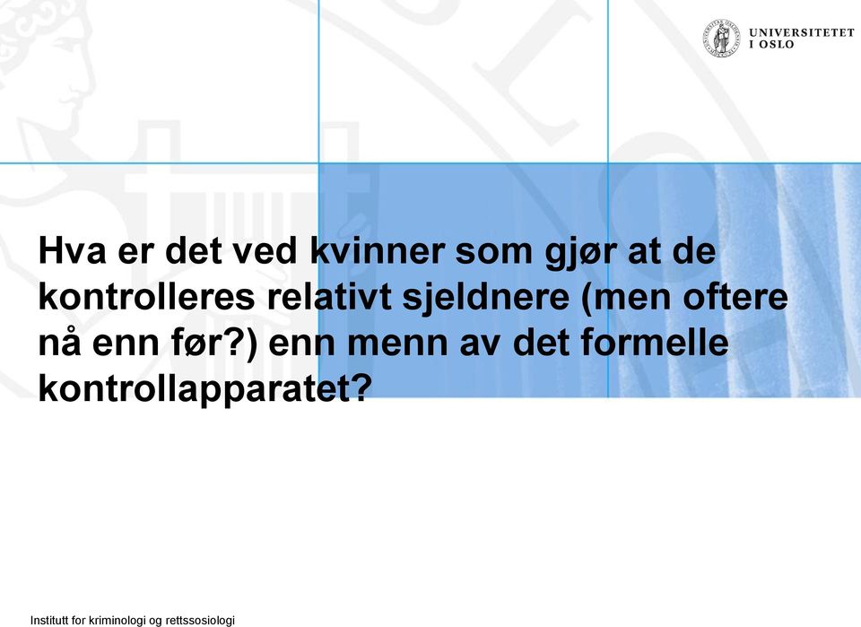 (men oftere nå enn før?