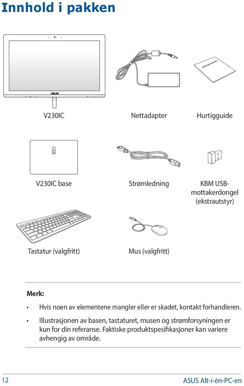 skadet, kontakt forhandleren.