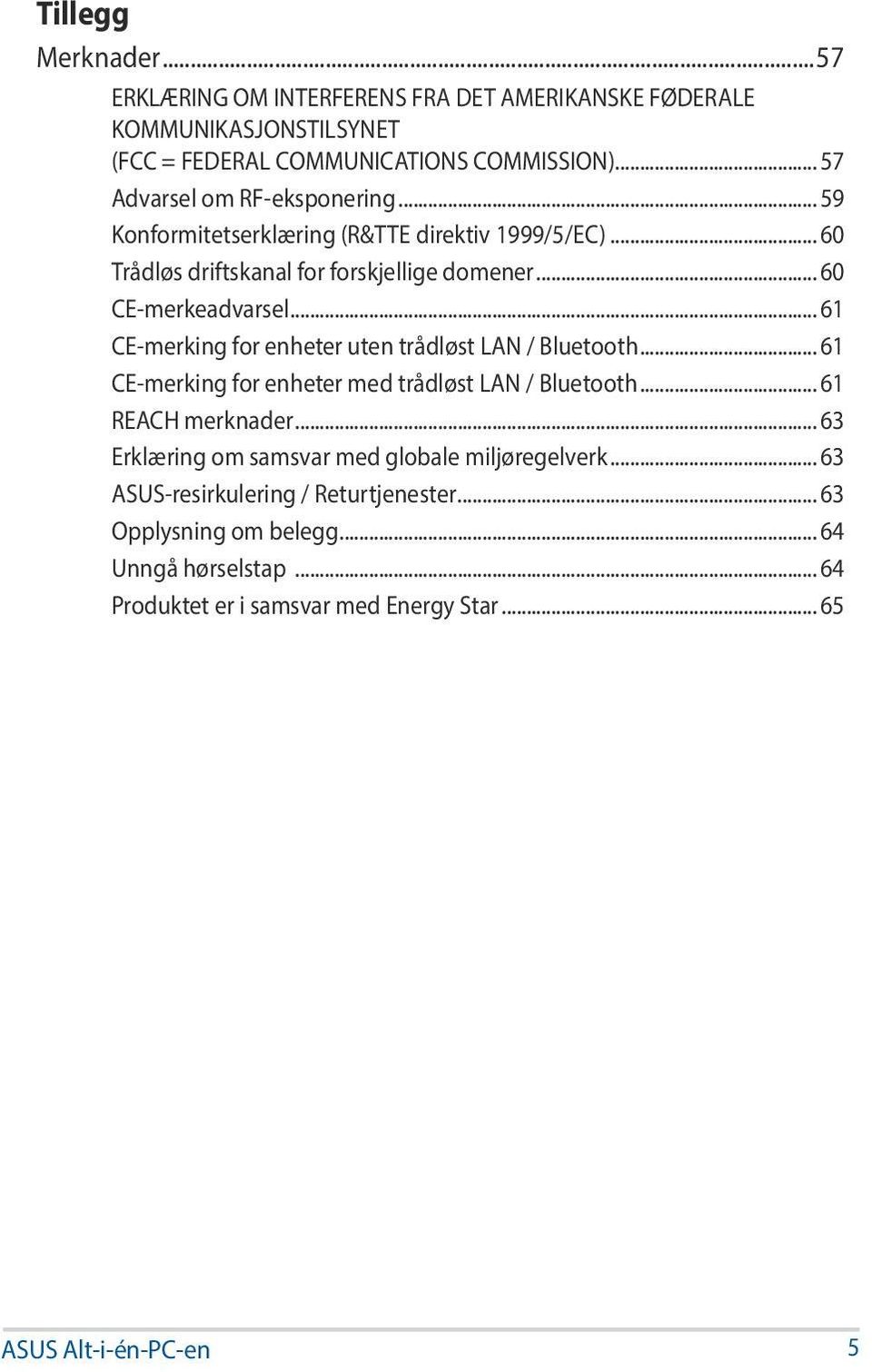 .. 61 CE-merking for enheter uten trådløst LAN / Bluetooth... 61 CE-merking for enheter med trådløst LAN / Bluetooth... 61 REACH merknader.