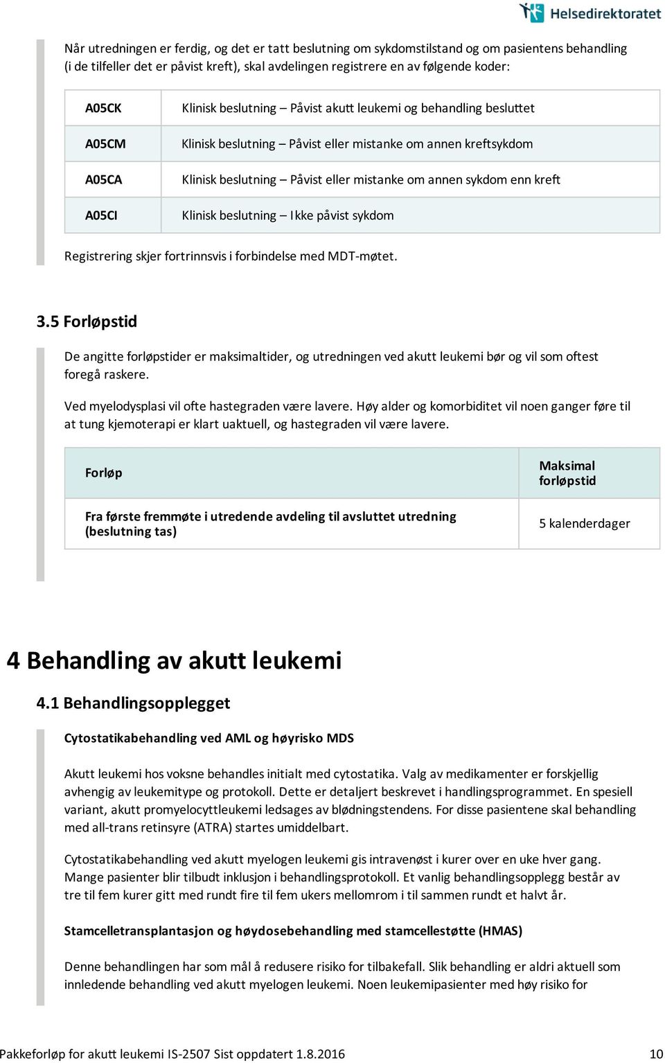 kre Klinisk beslutning Ikke pa vist sykdom Registrering skjer fortrinnsvis i forbindelse med MDT-møtet. 3.