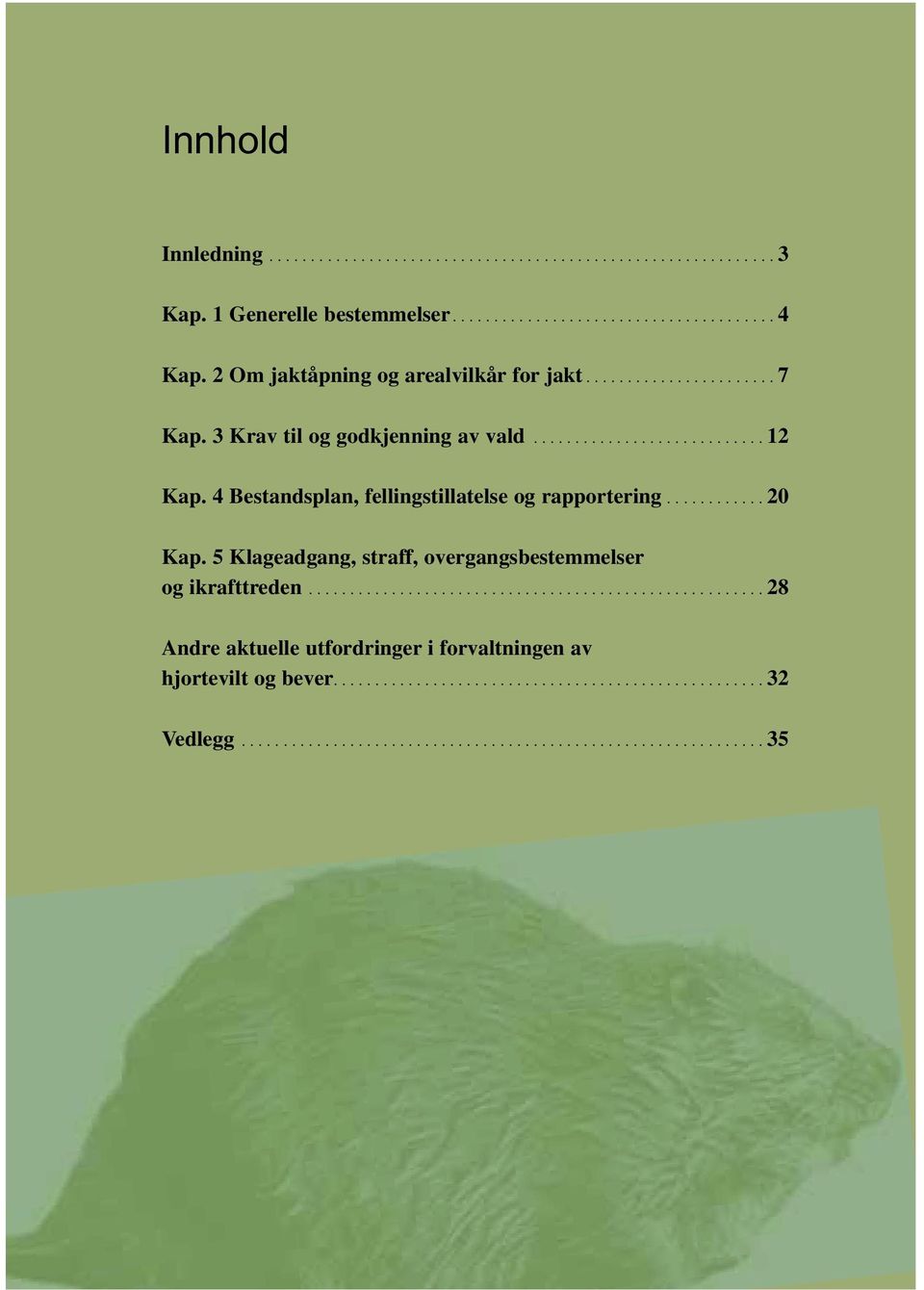 4 Bestandsplan, fellingstillatelse og rapportering...20 Kap.