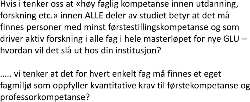 driver aktiv forskning i alle fag i hele masterløpet for nye GLU hvordan vil det slå ut hos din institusjon?