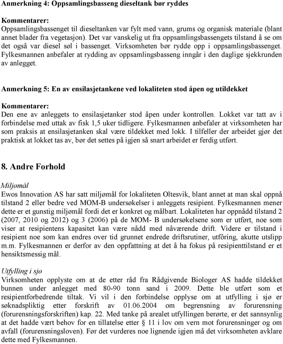 Fylkesmannen anbefaler at rydding av oppsamlingsbasseng inngår i den daglige sjekkrunden av anlegget.