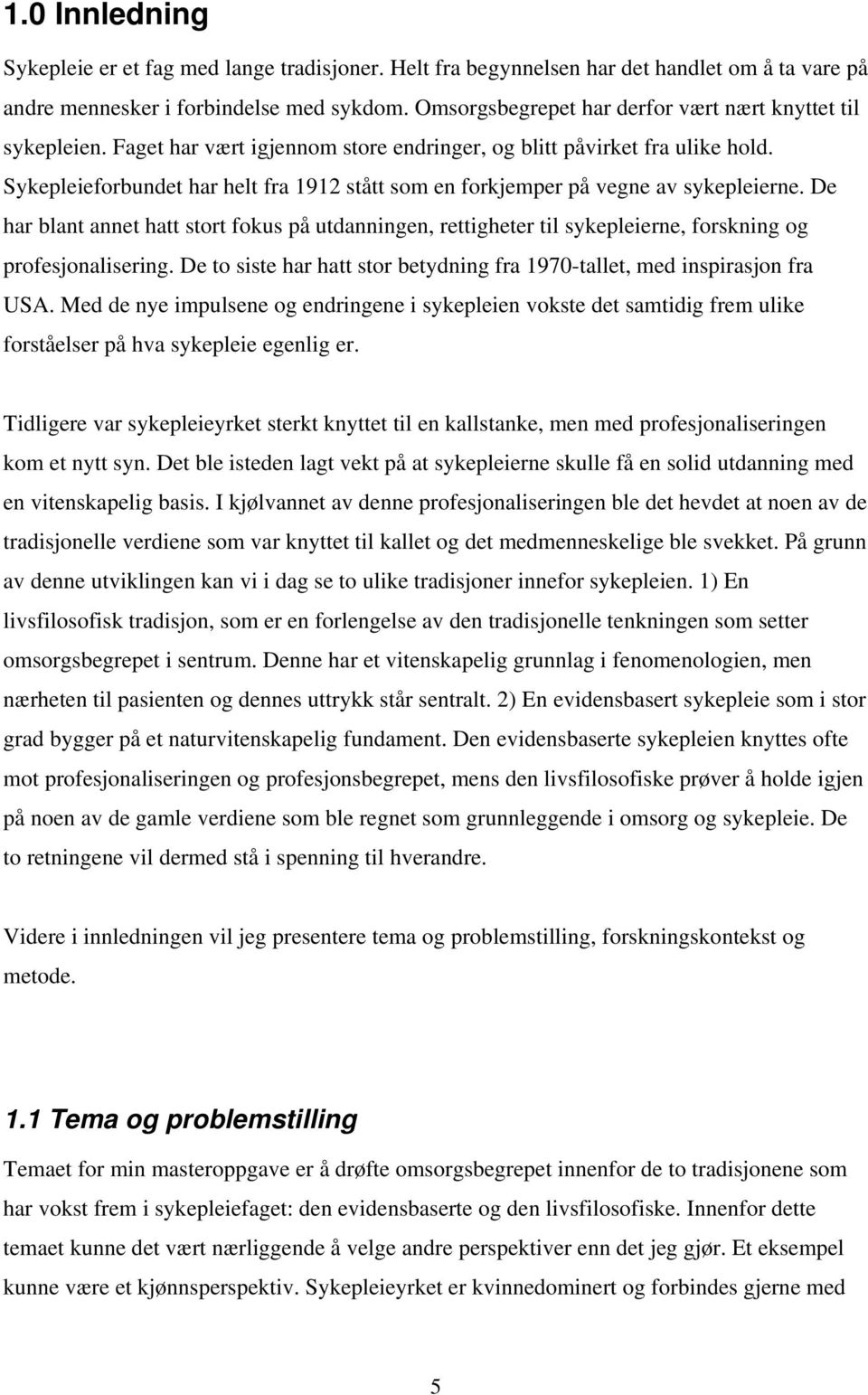 Sykepleieforbundet har helt fra 1912 stått som en forkjemper på vegne av sykepleierne.