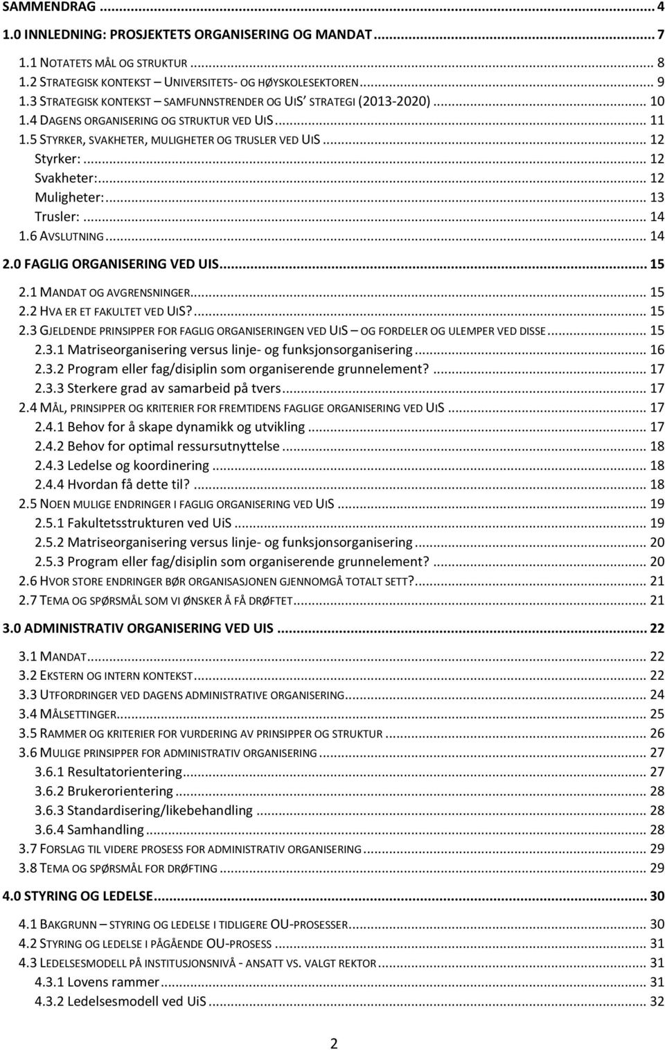 .. 12 Svakheter:... 12 Muligheter:... 13 Trusler:... 14 1.6 AVSLUTNING... 14 2.0 FAGLIG ORGANISERING VED UIS... 15 2.