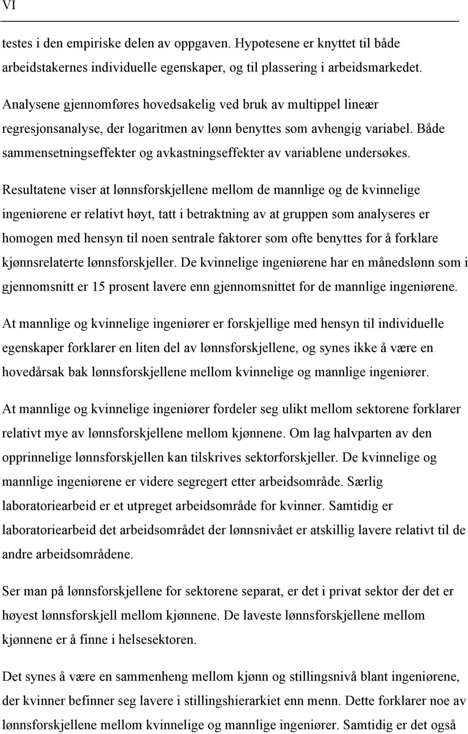 Både sammensetningseffekter og avkastningseffekter av variablene undersøkes.