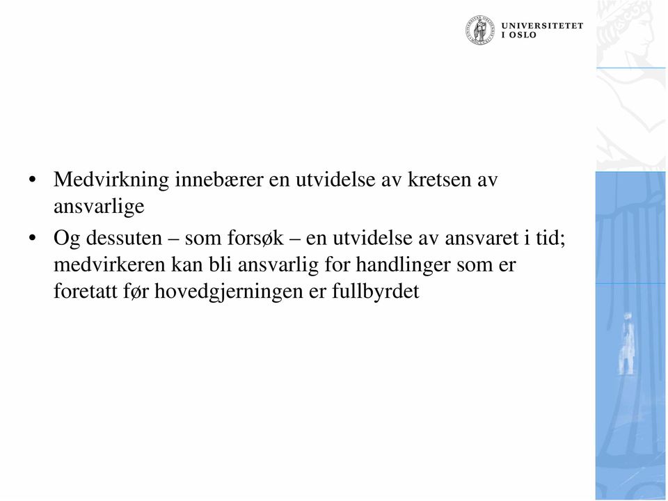 ansvaret i tid; medvirkeren kan bli ansvarlig for