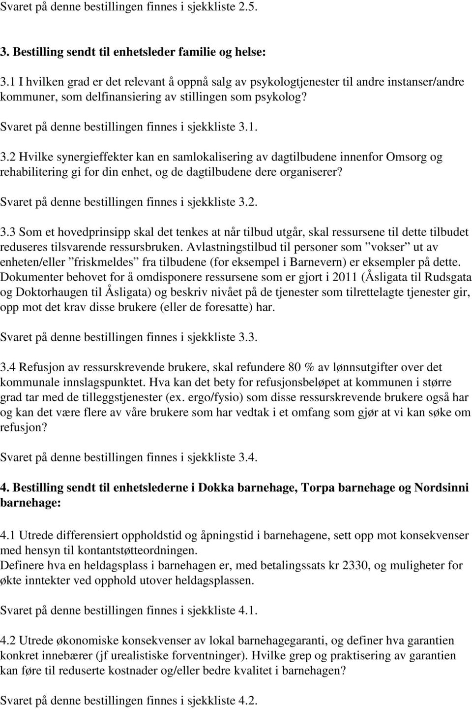 Svaret på denne bestillingen finnes i sjekkliste 3.