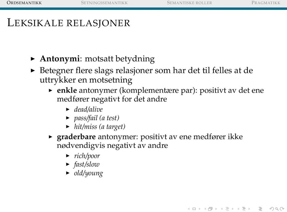 medfører negativt for det andre dead/alive pass/fail (a test) hit/miss (a target) graderbare