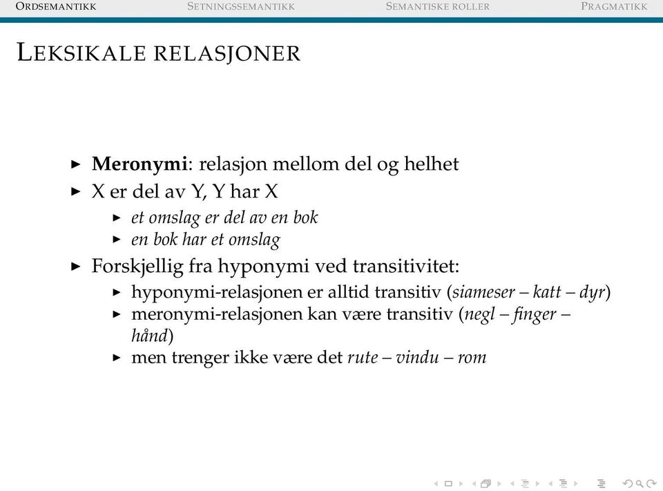 transitivitet: hyponymi-relasjonen er alltid transitiv (siameser katt dyr)