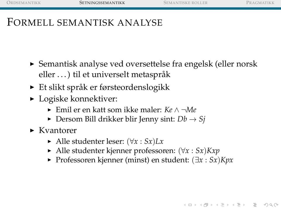 katt som ikke maler: Ke Me Dersom Bill drikker blir Jenny sint: Db Sj Kvantorer Alle studenter leser: