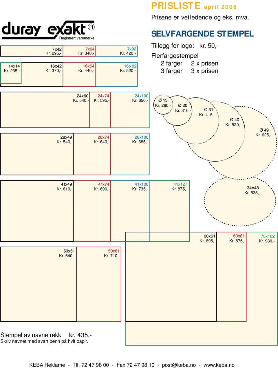 50,- Flerfargestempel 2 farger 2 x prisen 3 farger 3 x prisen Kr. 540,- Kr. 595,- Kr. 650,- Kr. 260,- Kr. 310,- Kr. 415,- Kr.