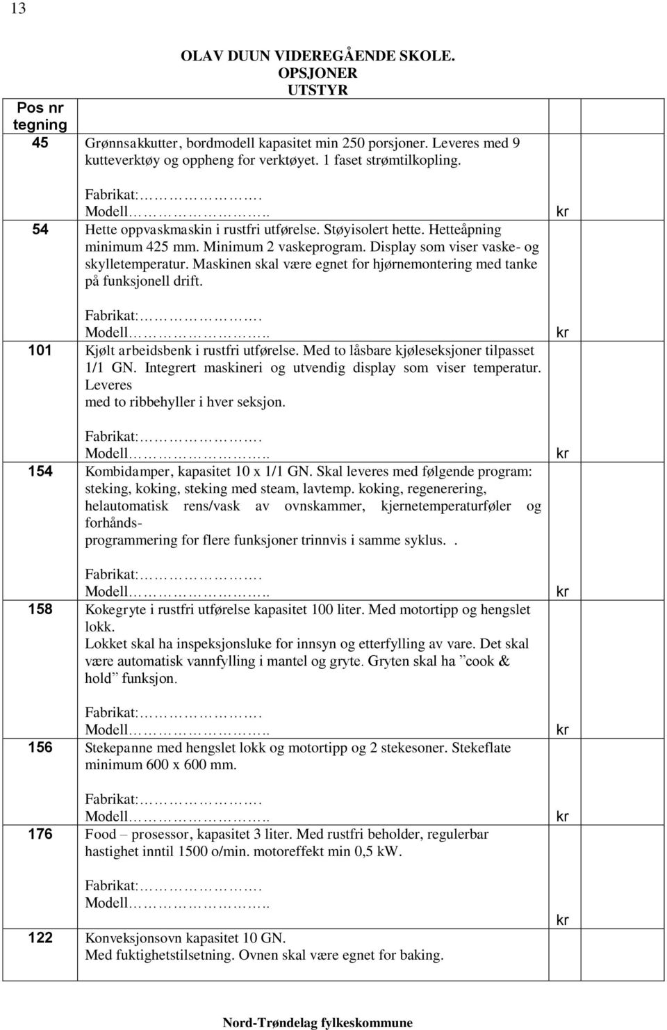 Maskinen skal være egnet for hjørnemontering med tanke på funksjonell drift. 101 Kjølt arbeidsbenk i rustfri utførelse. Med to låsbare kjøleseksjoner tilpasset 1/1 GN.