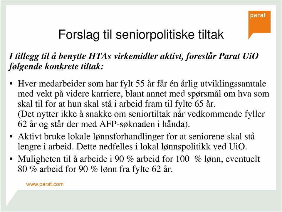 (Det nytter ikke å snakke om seniortiltak når vedkommende fyller 62 år og står der med AFP-søknaden i hånda).