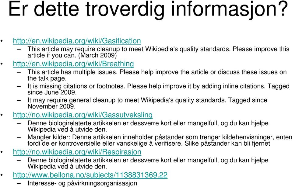 Please help improve it by adding inline citations. Tagged since June 2009. It may require general cleanup to meet Wikipedia's quality standards. Tagged since November 2009. http://no.wikipedia.