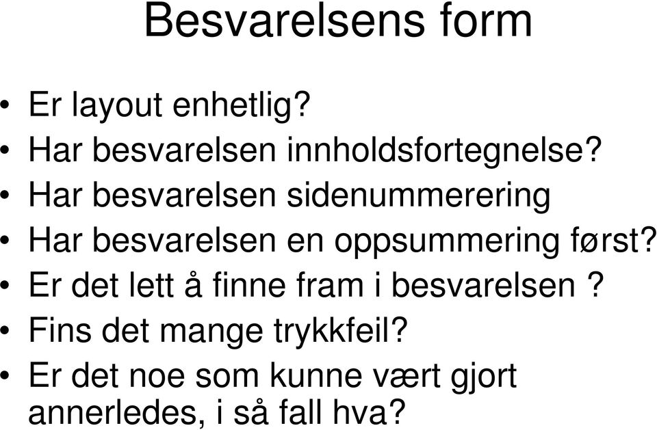 Har besvarelsen sidenummerering Har besvarelsen en oppsummering