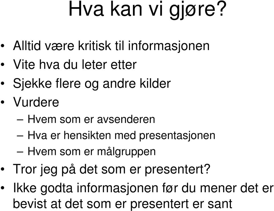 andre kilder Vurdere Hvem som er avsenderen Hva er hensikten med presentasjonen