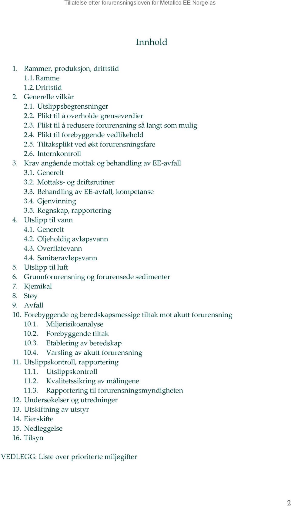 Krav angående mottak og behandling av EE-avfall 3.1. Generelt 3.2. Mottaks- og driftsrutiner 3.3. Behandling av EE-avfall, kompetanse 3.4. Gjenvinning 3.5. Regnskap, rapportering 4.