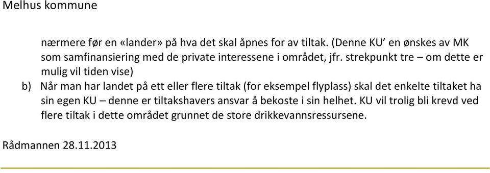 strekpunkt tre om dette er mulig vil tiden vise) b) Når man har landet på ett eller flere tiltak (for eksempel flyplass)